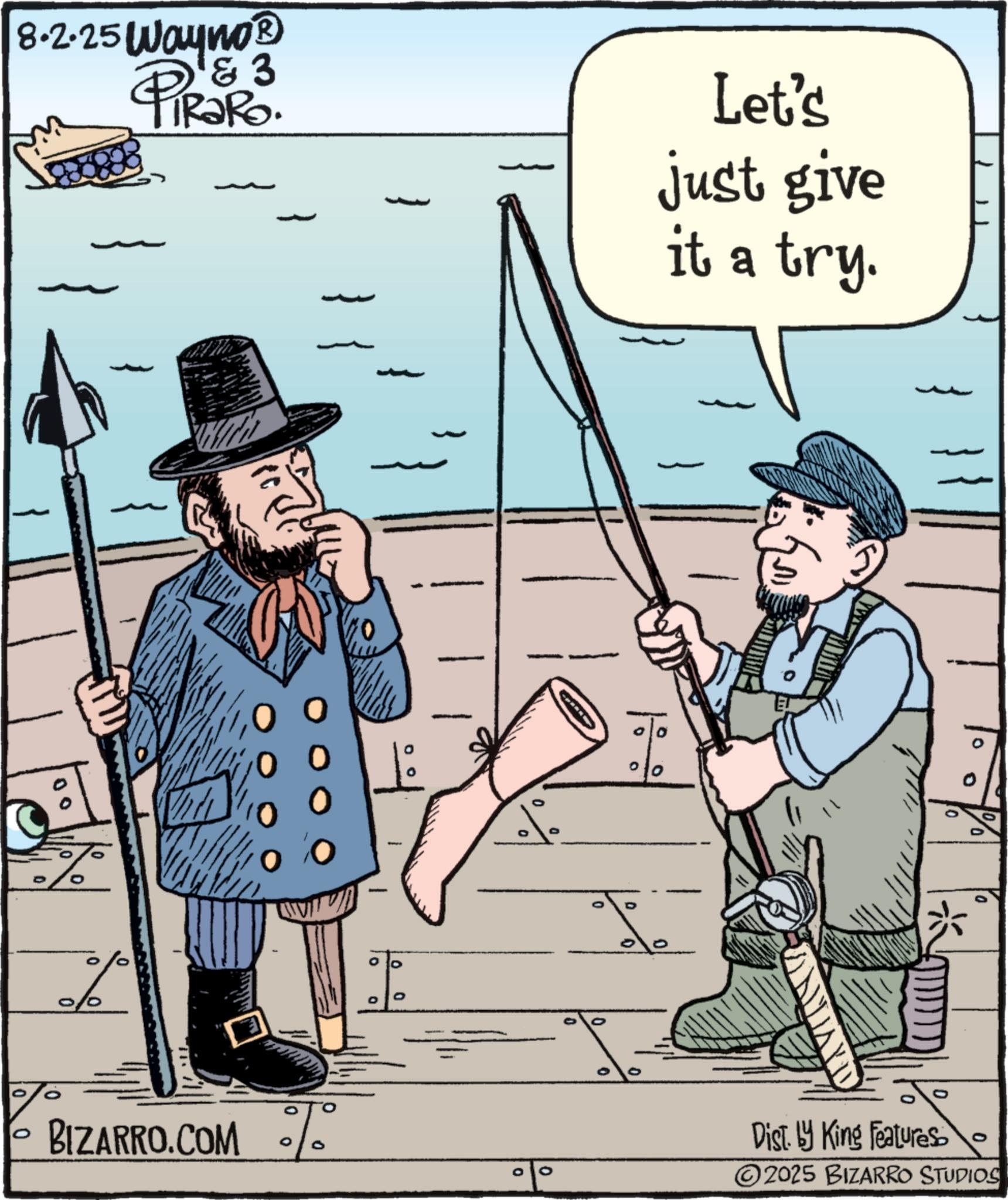 Angling OCR: 8-2-25 ?????? 3 PiRaRo. } 0 Let's just give it a try. 2 BIZARRO.COM % Dist. by King Features 2025 BIZARRO STUDIOS 8-2-25 ?????? 3 PiRaRo . } 0 Let's just give it a try . 2 BIZARRO.COM % Dist . by King Features 2025 BIZARRO STUDIOS