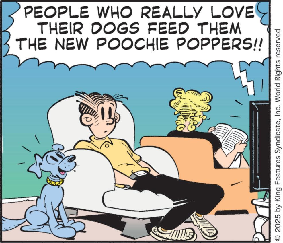 Canidae OCR: PEOPLE WHO REALLY LOVE THEIR DOGS FEED THEM THE NEW POOCHIE POPPERS!! O 2025 by King Features SyndicateInc. World Rights reserved PEOPLE WHO REALLY LOVE THEIR DOGS FEED THEM THE NEW POOCHIE POPPERS !! O 2025 by King Features SyndicateInc. World Rights reserved