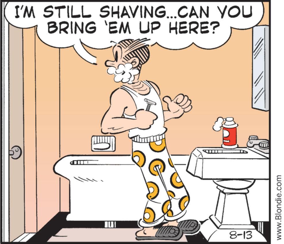 Sketch OCR: I'M STILL SHAVING...CAN YOU BRING 'EM UP HERE? 8-13 www.Blondie.com I'M STILL SHAVING ... CAN YOU BRING ' EM UP HERE ? 8-13 www.Blondie.com