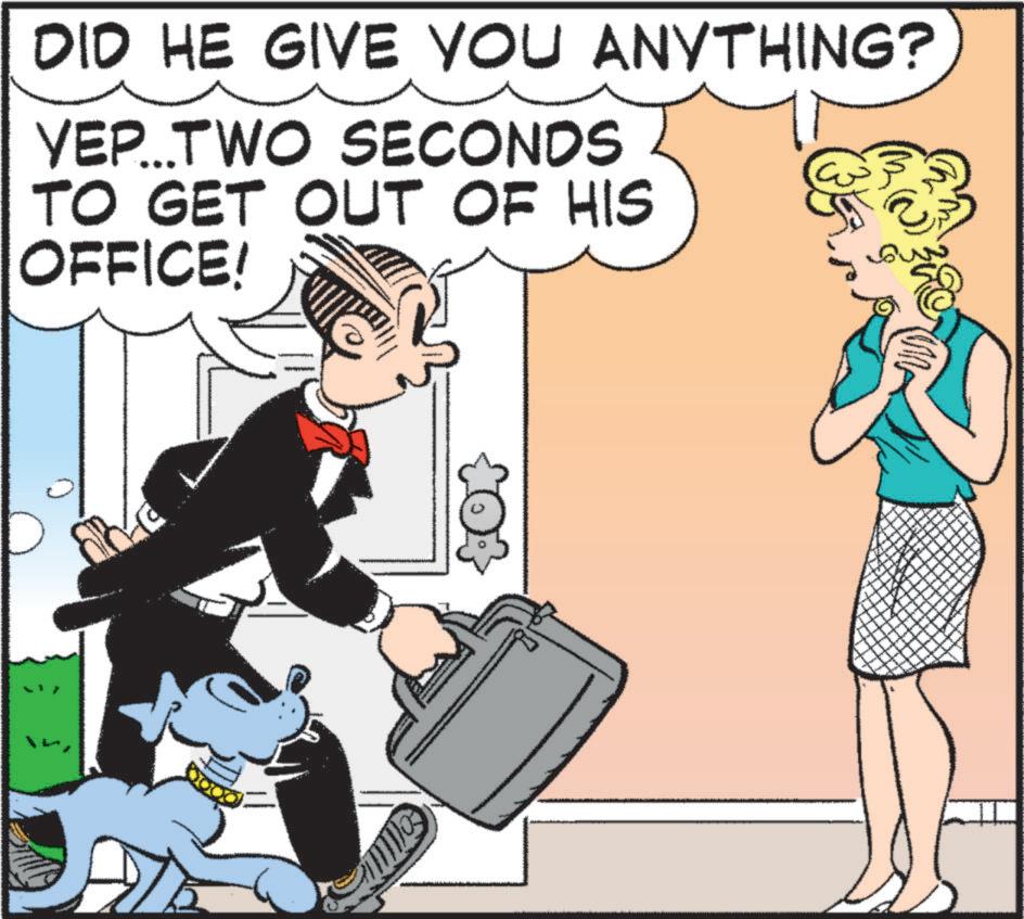 Publication OCR: DID HE GIVE YOU ANYTHING? YEP...TWO SECONDS TO GET OUT OF HIS OFFICE! DID HE GIVE YOU ANYTHING ? YEP ... TWO SECONDS TO GET OUT OF HIS OFFICE !