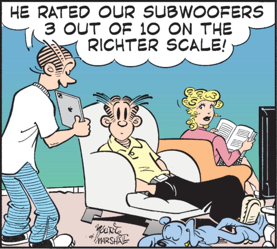 Comic book OCR: HE RATED OUR SUBWOOFERS 3 OUT OF 10 ON THE RICHTER SCALE! d MARSHAL HE RATED OUR SUBWOOFERS 3 OUT OF 10 ON THE RICHTER SCALE ! d MARSHAL