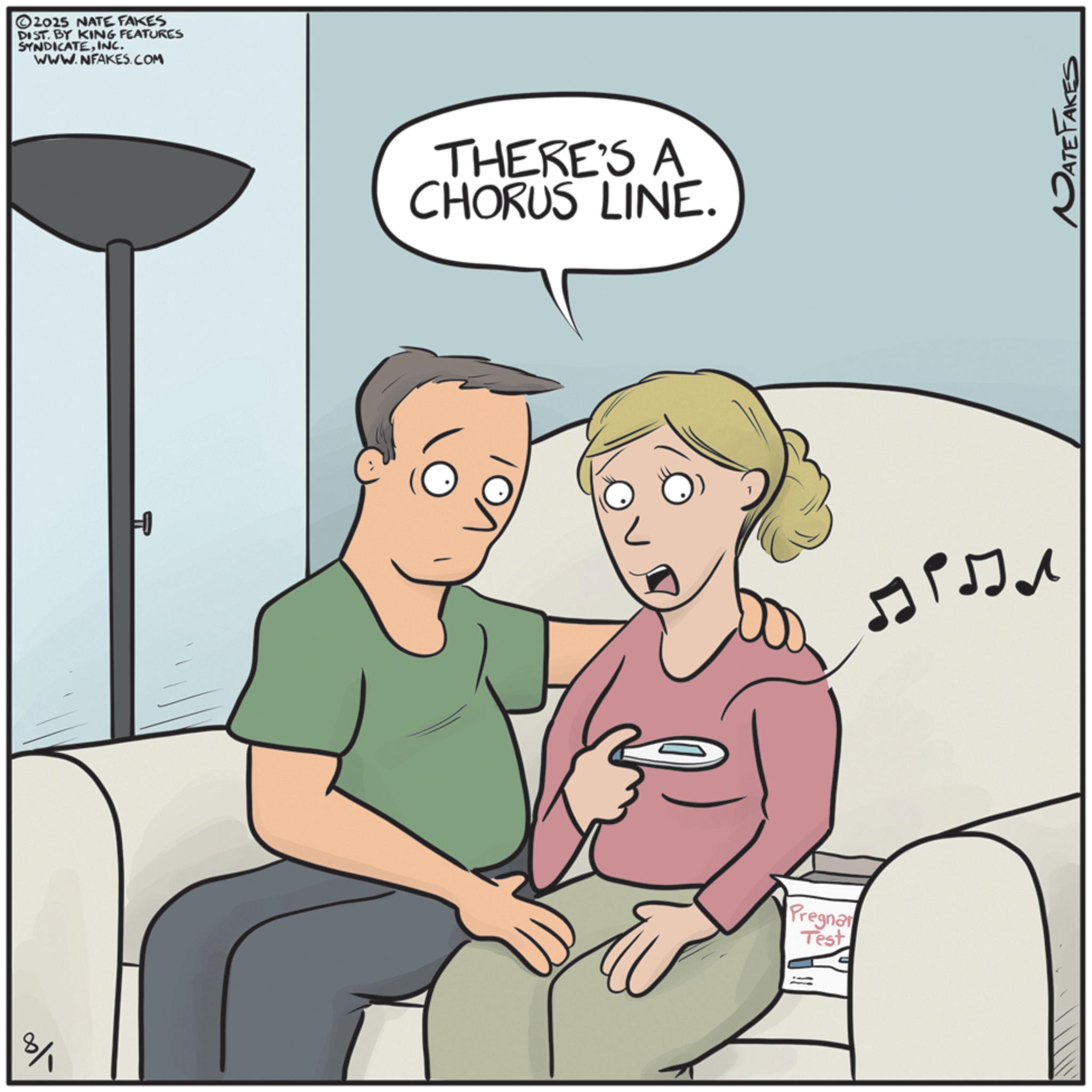 Fiction OCR: 8/ 2025 NATE FAKES DIST. BY KING FEATURES SYNDICATEINC. WWW.NFAKES.COM THERE'S A CHORUS LINE. Pregnan Test rases PATE FAKES 8 / 2025 NATE FAKES DIST . BY KING FEATURES SYNDICATEINC . WWW.NFAKES.COM THERE'S A CHORUS LINE . Pregnan Test rases PATE FAKES