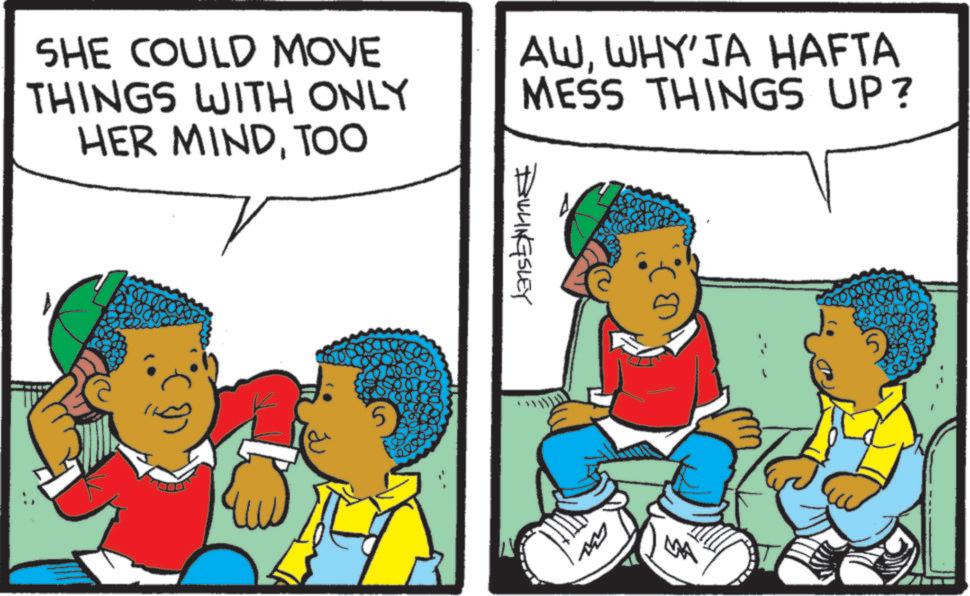 Animation OCR: SHE COULD MOVE THINGS WITH ONLY HER MINDTOO 7 AWWHY'JA HAFTA MESS THINGS UP? BILLINGSLEY 5 MA SHE COULD MOVE THINGS WITH ONLY HER MINDTOO 7 AWWHY'JA HAFTA MESS THINGS UP ? BILLINGSLEY 5 MA