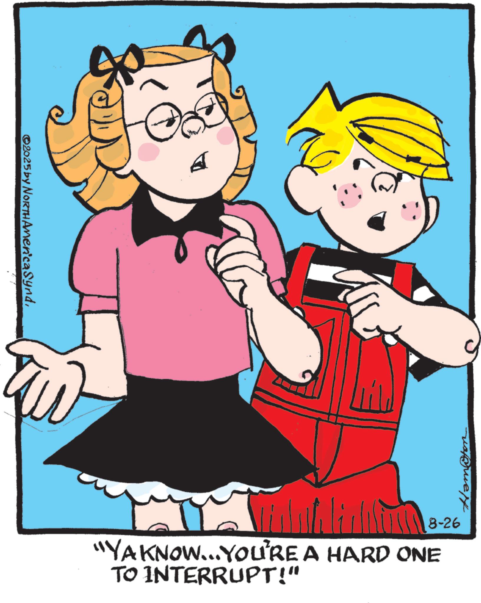 Fictional character OCR: ©2025 by NORTH AmericaSynd8-26 "YA KNOW... YOU'RE A HARD ONE TO INTERRUPT!" Ham@fon © 2025 by NORTH AmericaSynd8-26 " YA KNOW ... YOU'RE A HARD ONE TO INTERRUPT ! " Ham @ fon
