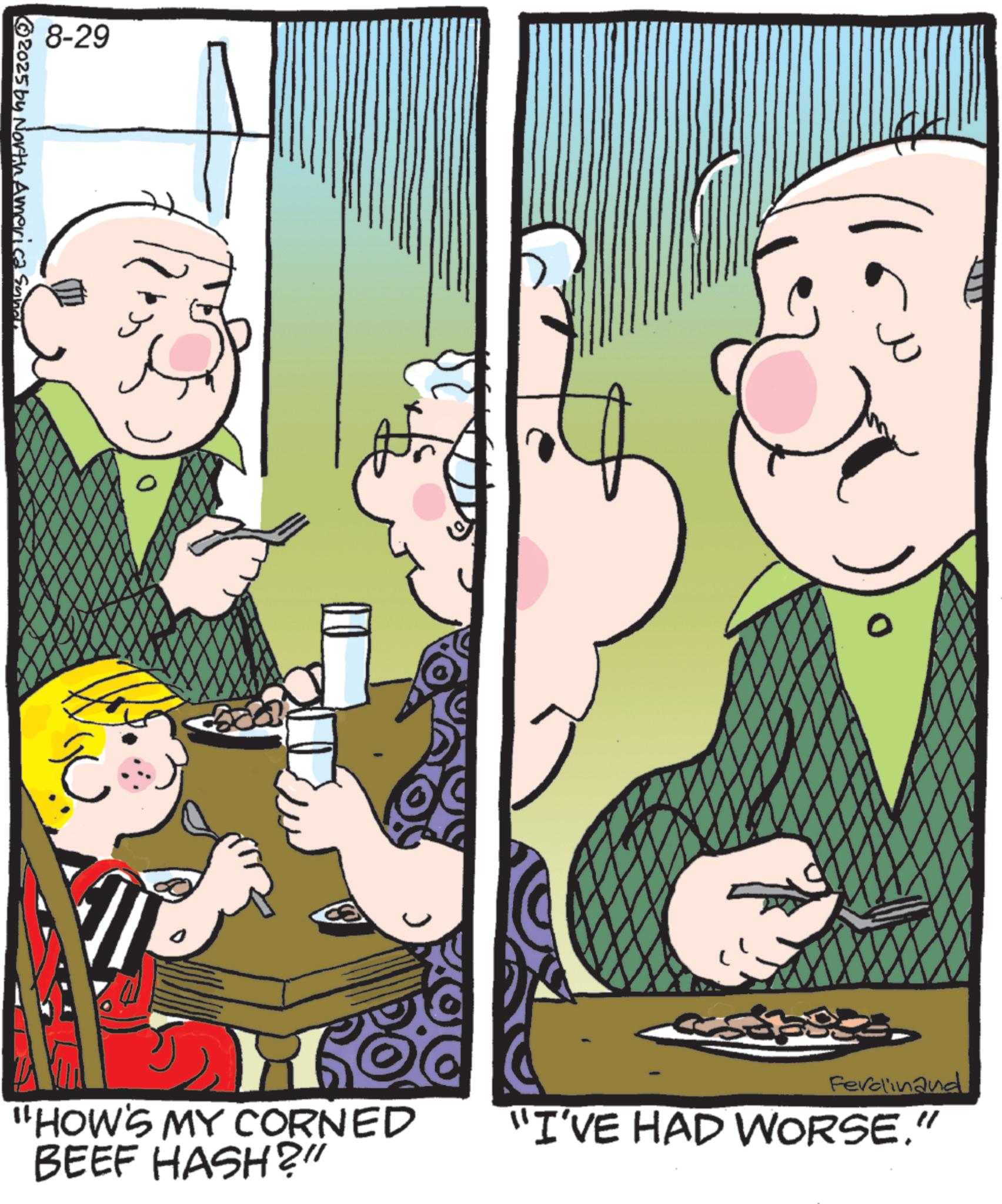 Animated cartoon OCR: 8-29 2025 by North America Subar "HOW'S MY CORNED BEEF HASH?" Ferdinand “I'VE HAD WORSE." 8-29 2025 by North America Subar " HOW'S MY CORNED BEEF HASH ? " Ferdinand “ I'VE HAD WORSE . "