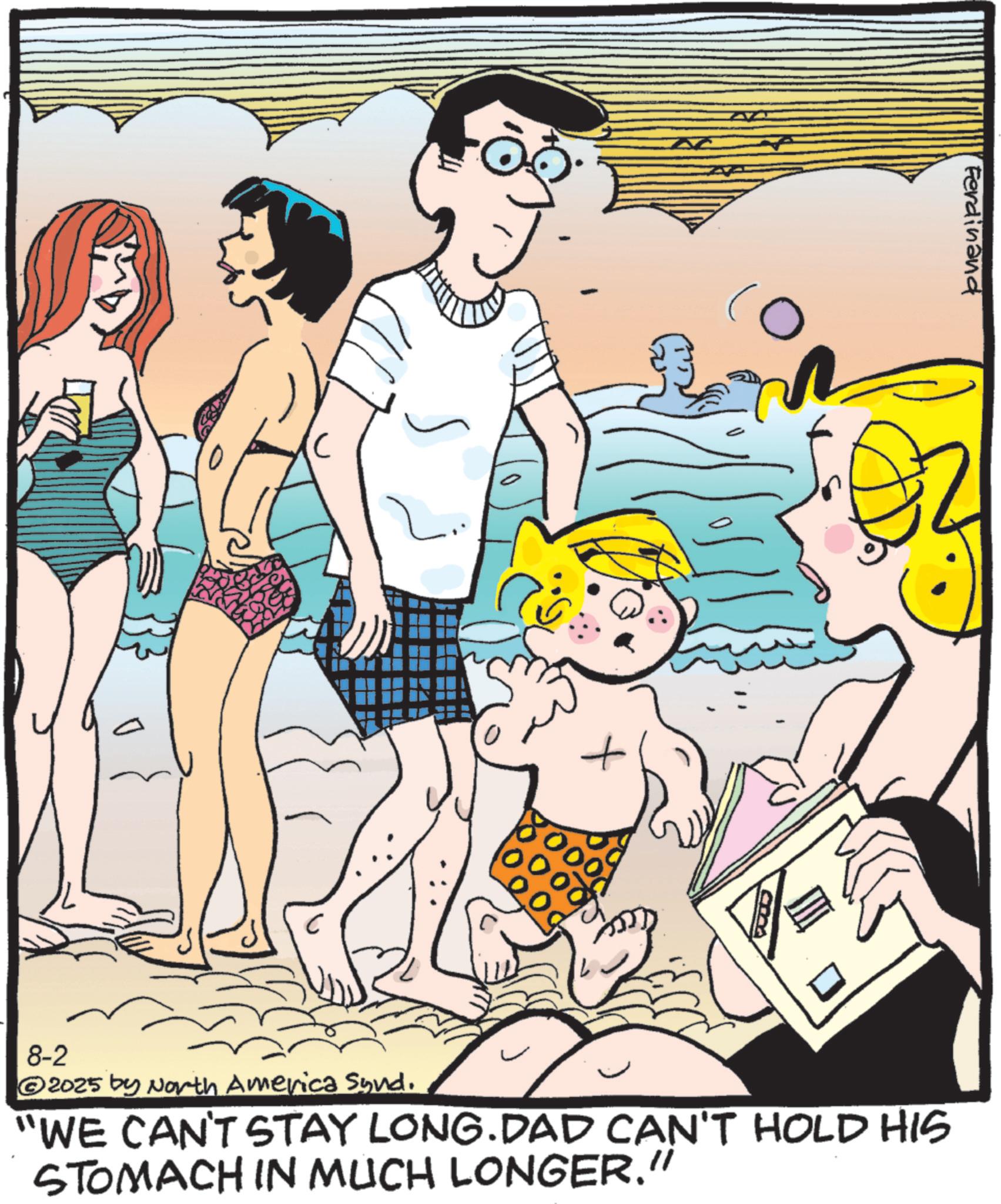 Comic book OCR: Ferdinand 8-2 2025 by North America Synd. "WE CAN'T STAY LONG.DAD CAN'T HOLD HIS STOMACH IN MUCH LONGER." Ferdinand 8-2 2025 by North America Synd . " WE CAN'T STAY LONG.DAD CAN'T HOLD HIS STOMACH IN MUCH LONGER . "