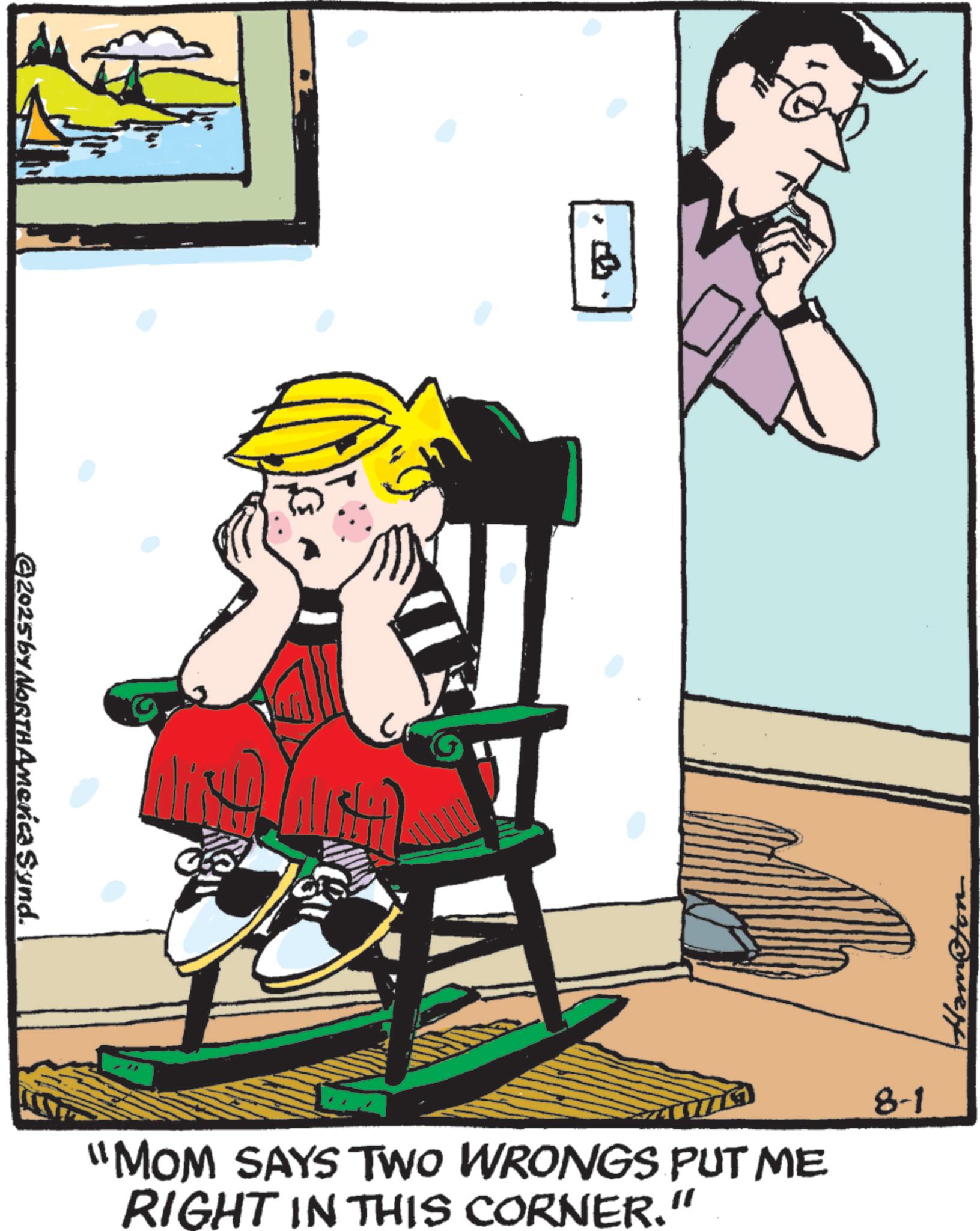 Photo caption OCR: B ? ©2025 by NORTHAmerica Synd. 8-1 "MOM SAYS TWO WRONGS PUT ME RIGHT IN THIS CORNER." B ? © 2025 by NORTHAmerica Synd . 8-1 " MOM SAYS TWO WRONGS PUT ME RIGHT IN THIS CORNER . "