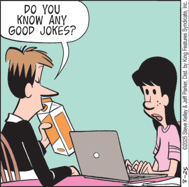 Animated cartoon OCR: GOOD JOKES? KNOW ANY DO YOU 8-25 ©2025 Steve Kelley & Jeff ParkerInc. GOOD JOKES ? KNOW ANY DO YOU 8-25 © 2025 Steve Kelley & Jeff ParkerDist . by King Features Syndicate