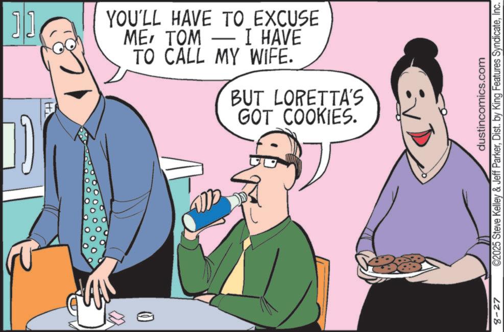 Recipe OCR: ?? H+ YOU'LL HAVE TO EXCUSE METOM I HAVE TO CALL MY WIFE. BUT LORETTA'S GOT COOKIES. dustincomics.com 8-27 ©2025 Steve Kelley & Jeff ParkerInc. ?? H + YOU'LL HAVE TO EXCUSE METOM I HAVE TO CALL MY WIFE . BUT LORETTA'S GOT COOKIES . dustincomics.com 8-27 © 2025 Steve Kelley & Jeff ParkerDist . by King Features Syndicate