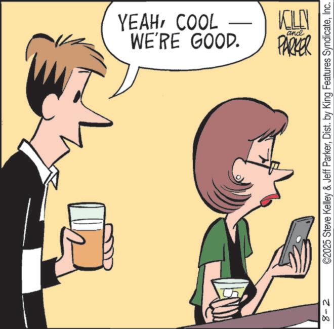 Graphics OCR: YEAHCOOL KLEN and WE'RE GOOD. PARKER 8-2 ©2025 Steve Kelley & Jeff ParkerInc. YEAHCOOL KLEN and WE'RE GOOD . PARKER 8-2 © 2025 Steve Kelley & Jeff ParkerDist . by King Features Syndicate