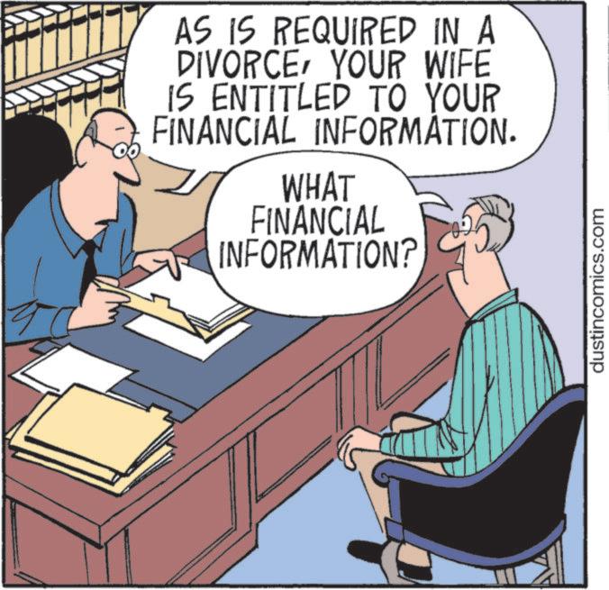 Debate OCR: AS IS REQUIRED IN A DIVORCEYOUR WIFE IS ENTITLED TO YOUR FINANCIAL INFORMATION. WHAT FINANCIAL INFORMATION? dustincomics.com AS IS REQUIRED IN A DIVORCEYOUR WIFE IS ENTITLED TO YOUR FINANCIAL INFORMATION . WHAT FINANCIAL INFORMATION ? dustincomics.com