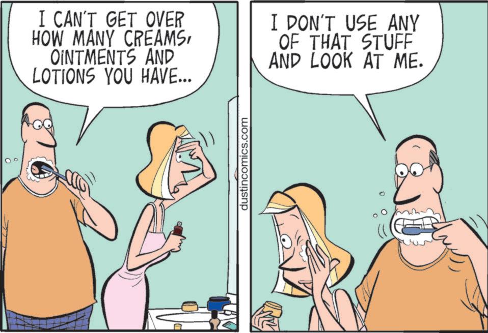 Graphics OCR: I CAN'T GET OVER HOW MANY CREAMSOINTMENTS AND LOTIONS YOU HAVE... I DON'T USE ANY OF THAT STUFF AND LOOK AT ME. dustincomics.com I CAN'T GET OVER HOW MANY CREAMSOINTMENTS AND LOTIONS YOU HAVE ... I DON'T USE ANY OF THAT STUFF AND LOOK AT ME . dustincomics.com