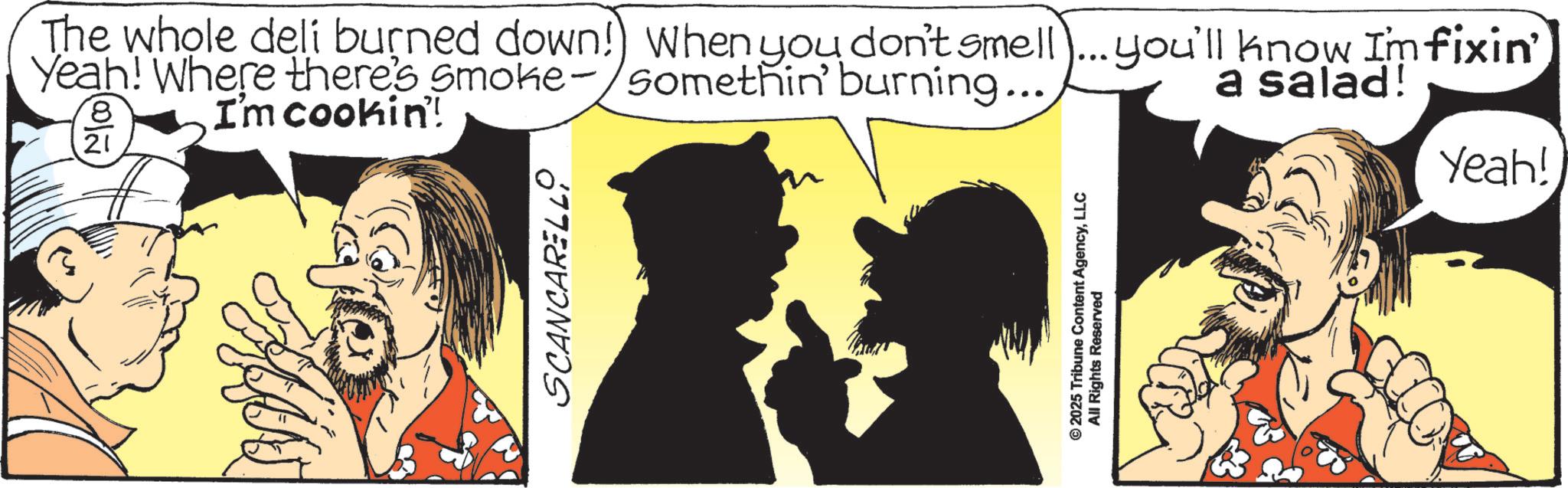 Animation OCR: 21 The whole deli burned down!) When you don't smell...you'll know Imfixin' Yeah! Where there's smoke-/somethin' burning... I'm cookin! 18 a salad! SCANCARELLO © 2025 Tribune Content AgencyLLC All Rights Reserved Yeah! 21 The whole deli burned down ! ) When you don't smell ... you'll know Imfixin ' Yeah ! Where there's smoke- / somethin ' burning ... I'm cookin ! 18 a salad ! SCANCARELLO © 2025 Tribune Content AgencyLLC All Rights Reserved Yeah !