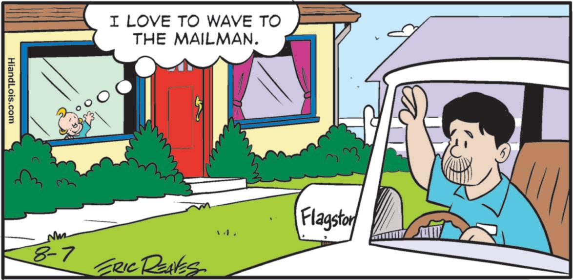 Animated cartoon OCR: HiandLois.com Wh I LOVE TO WAVE TO THE MAILMAN. 8-7 ERIC REAVES Flagston 15 HiandLois.com Wh I LOVE TO WAVE TO THE MAILMAN . 8-7 ERIC REAVES Flagston 15