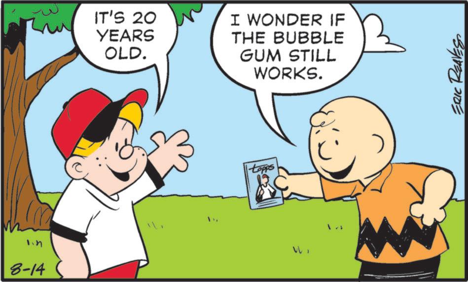 Fictional character OCR: 1.n 8-14 IT'S 20 YEARS OLD. I WONDER IF THE BUBBLE GUM STILL WORKS. topps ?? ERIC REAVES 1.n 8-14 IT'S 20 YEARS OLD . I WONDER IF THE BUBBLE GUM STILL WORKS . topps ?? ERIC REAVES