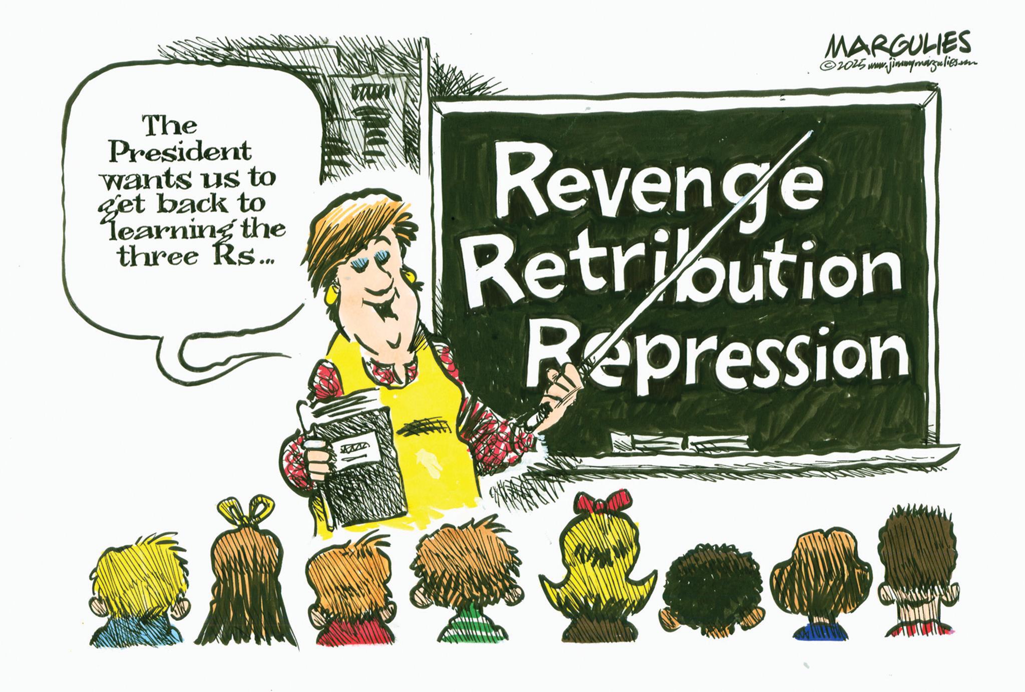 Photo caption OCR: MARGULIES ©2015 www.jimmymargulies.com The President wants us to get back to learning the three Rs... Revenge Retribution Repression MARGULIES © 2015 www.jimmymargulies.com The President wants us to get back to learning the three Rs ... Revenge Retribution Repression