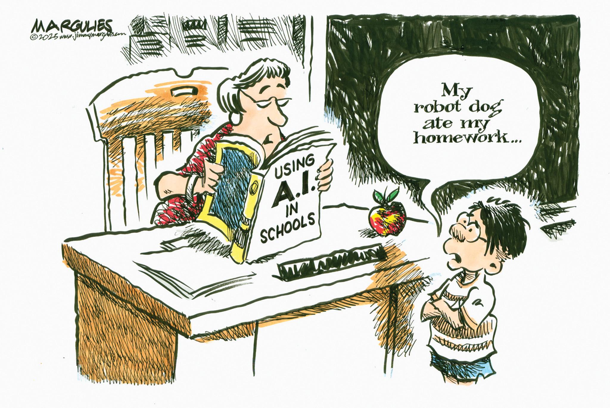 Fiction OCR: MARGULIES ©2025 www.jimmymargies.com WE USING A.I. IN SCHOOLS www My robot dog ate my homework... MARGULIES © 2025 www.jimmymargies.com WE USING A.I. IN SCHOOLS www My robot dog ate my homework ...