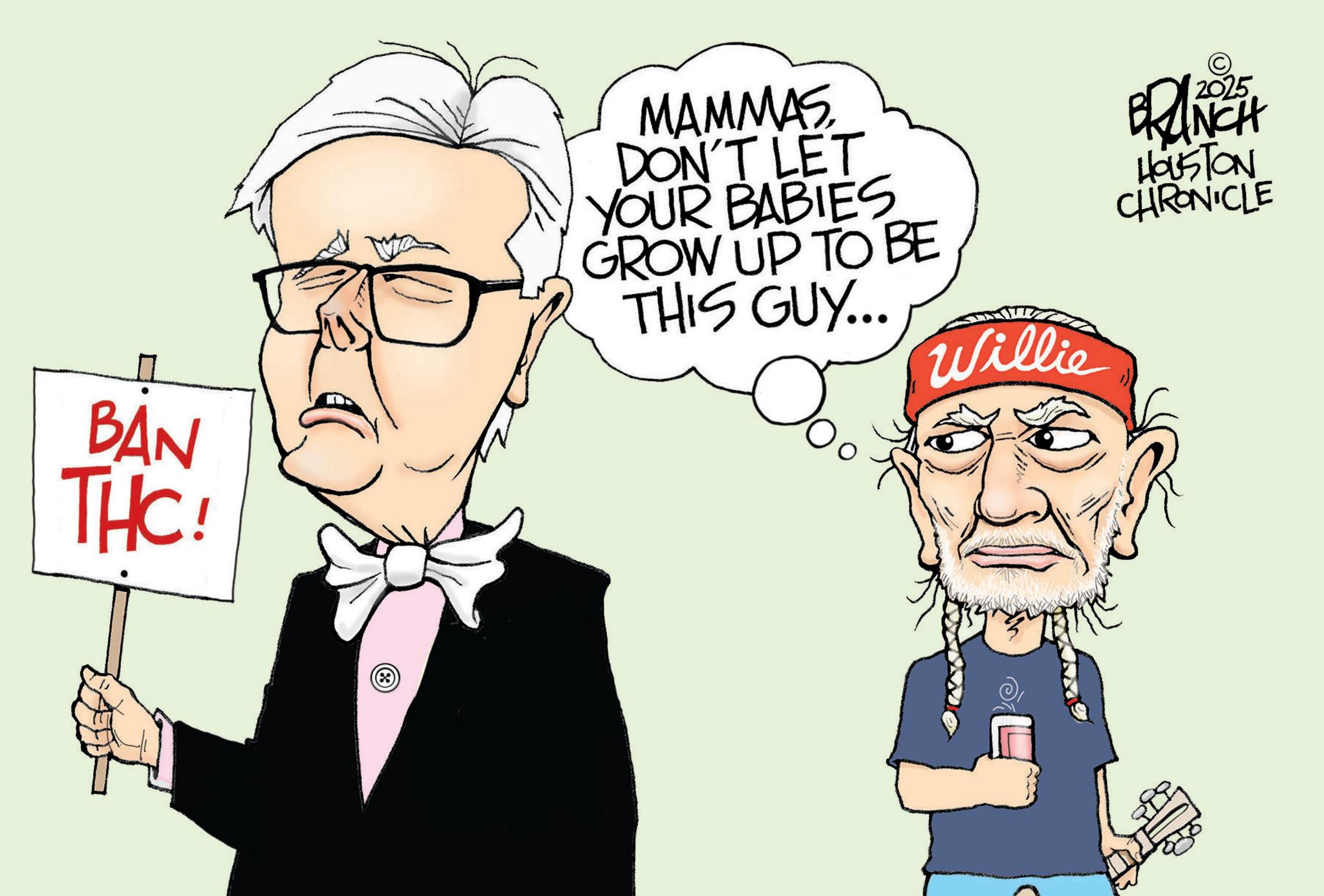Drawing OCR: BAN THC! MAMMAS DON'T LET YOUR BABIES GROW UP TO BE THIS GUY... Willie © 2025 BRANCH HOUSTON CHRONICLE BAN THC ! MAMMAS DON'T LET YOUR BABIES GROW UP TO BE THIS GUY ... Willie © 2025 BRANCH HOUSTON CHRONICLE