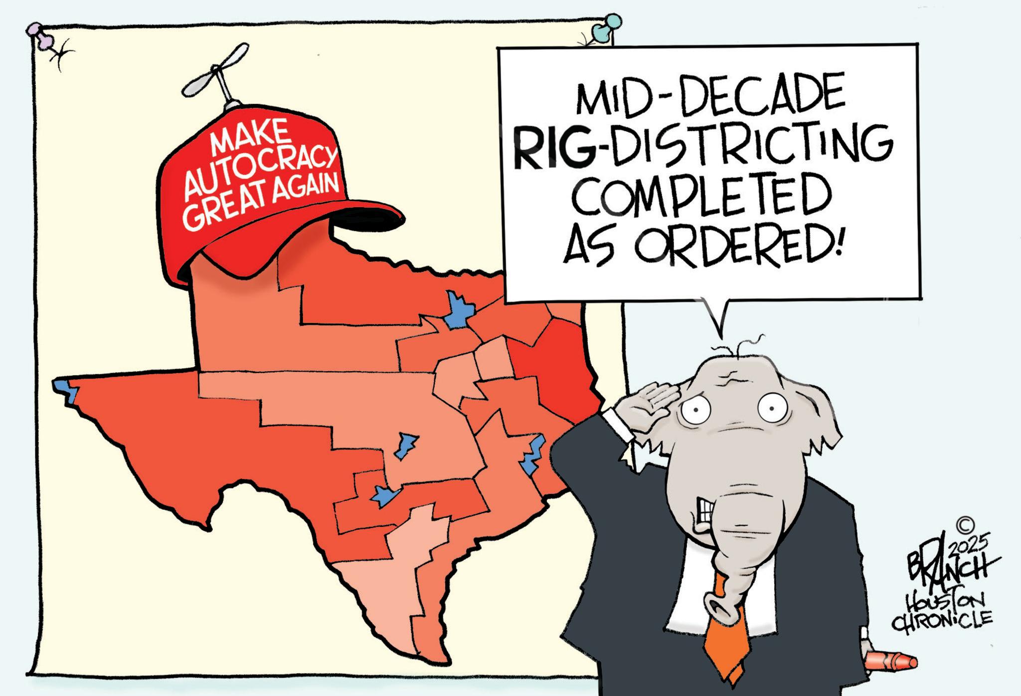 Graphics OCR: MAKE AUTOCRACY GREAT AGAIN MID-DECADE RIG-DISTRICTING COMPLETED AS ORDERED! 2025 BRANCH HOUSTON CHRONICLE MAKE AUTOCRACY GREAT AGAIN MID - DECADE RIG - DISTRICTING COMPLETED AS ORDERED ! 2025 BRANCH HOUSTON CHRONICLE