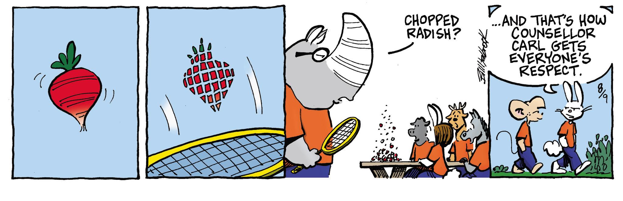 Comics OCR: " CHOPPED RADISH? ? ... AND THAT'S HOW COUNSELLOR CARL GETS EVERYONE'S RESPECT. " CHOPPED RADISH ? ? ... AND THAT'S HOW COUNSELLOR CARL GETS EVERYONE'S RESPECT .