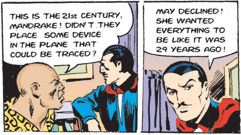 Animated cartoon OCR: THIS IS THE 21st CENTURYMANDRAKE! DIDN'T THEY SOME DEVICE PLACE IN THE PLANE THAT COULD BE TRACED ? MAY DECLINED! SHE WANTED EVERYTHING TO BE LIKE IT WAS 29 YEARS AGO! THIS IS THE 21st CENTURYMANDRAKE ! DIDN'T THEY SOME DEVICE PLACE IN THE PLANE THAT COULD BE TRACED ? MAY DECLINED ! SHE WANTED EVERYTHING TO BE LIKE IT WAS 29 YEARS AGO !