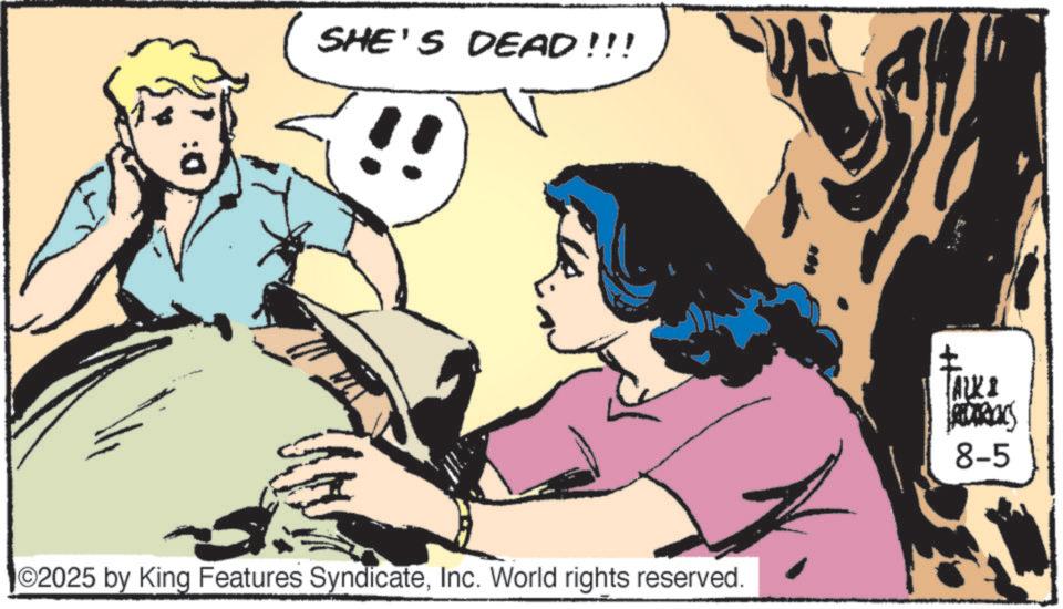 Publication OCR: SHE'S DEAD!!! O2025 by King Features SyndicateInc. World rights reserved. TALKI TRUS 8-5 SHE'S DEAD !!! O2025 by King Features SyndicateInc. World rights reserved . TALKI TRUS 8-5