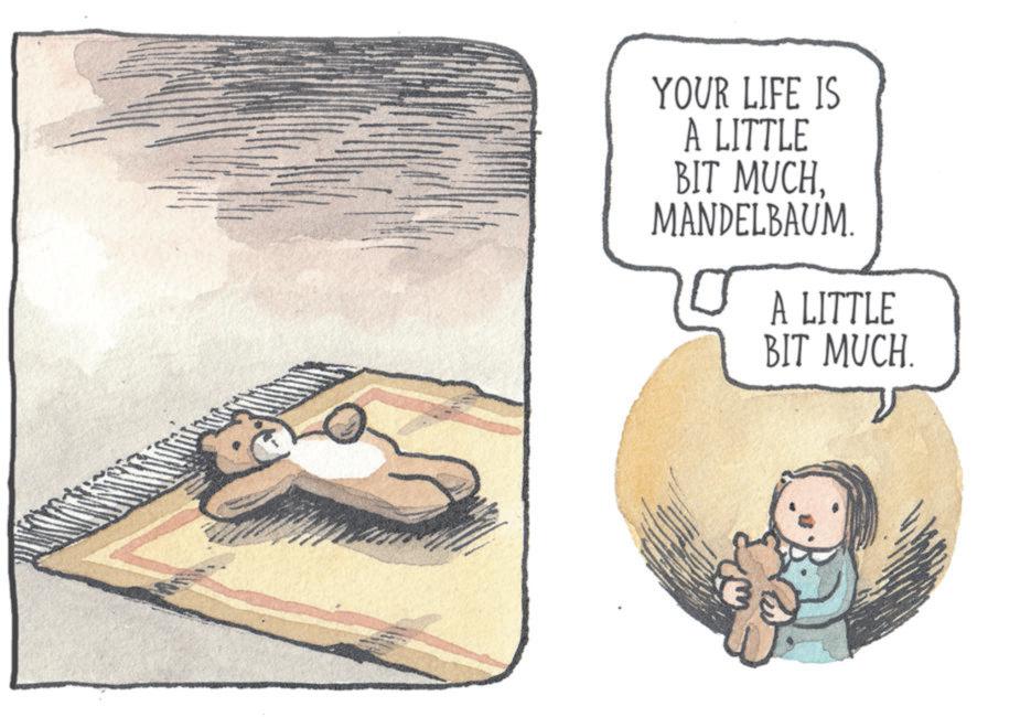 Bear OCR: YOUR LIFE IS A LITTLE BIT MUCHMANDELBAUM. A LITTLE BIT MUCH. YOUR LIFE IS A LITTLE BIT MUCHMANDELBAUM . A LITTLE BIT MUCH .