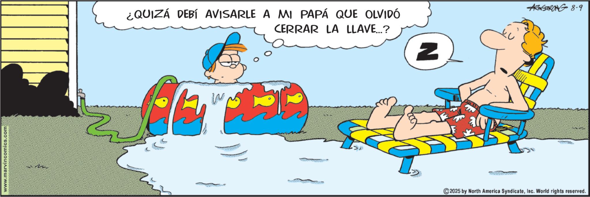 Fictional character OCR: www.marvincomics.com ¿QUIZÁ DEBÍ AVISARLE A MI PAPÁ QUE OLVIDÓ CERRAR LA LLAVE...? W N ©2025 by North America SyndicateInc. World rights reserved. ARMSTRONG 8-9 www.marvincomics.com ¿ QUIZÁ DEBÍ AVISARLE A MI PAPÁ QUE OLVIDÓ CERRAR LA LLAVE ... ? W N © 2025 by North America SyndicateInc. World rights reserved . ARMSTRONG 8-9