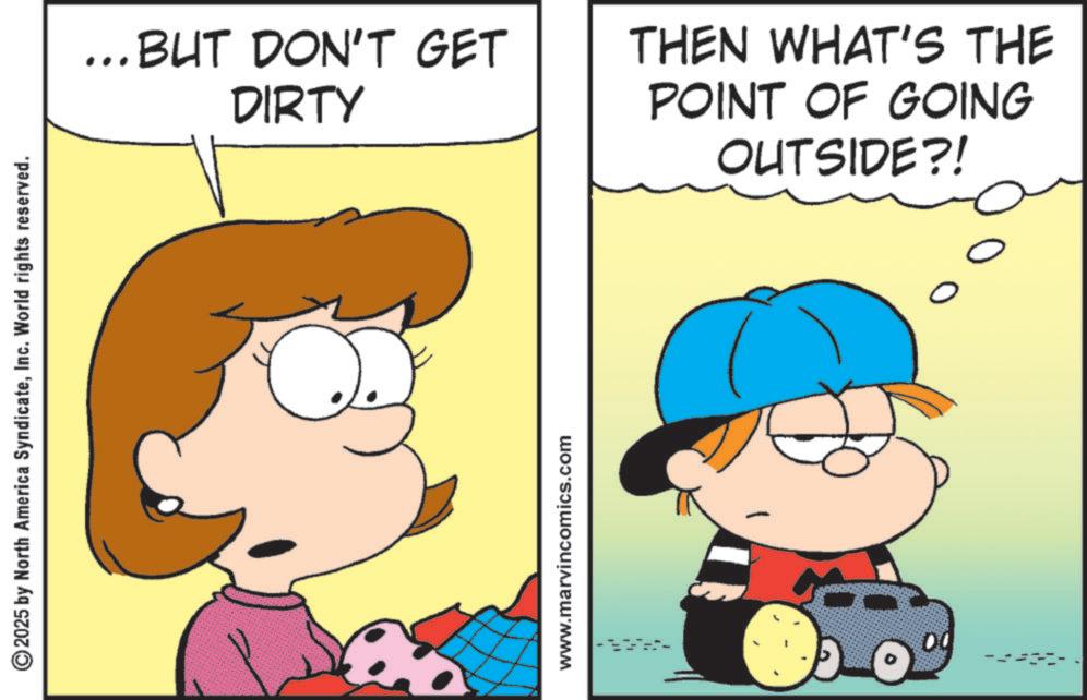 Animation OCR: 2025 by North America SyndicateInc. World rights reserved. ...BUT DON'T GET DIRTY THEN WHAT'S THE POINT OF GOING OUTSIDE?! www.marvincomics.com 00 2025 by North America SyndicateInc. World rights reserved . ... BUT DON'T GET DIRTY THEN WHAT'S THE POINT OF GOING OUTSIDE ?! www.marvincomics.com 00