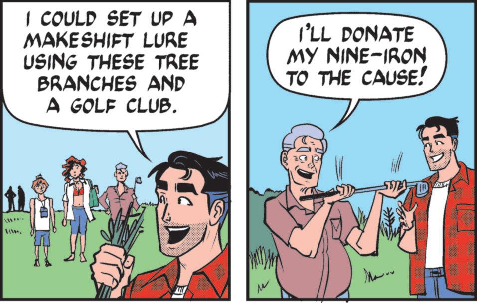 Photo caption OCR: I COULD SET UP A MAKESHIFT LURE USING THESE TREE BRANCHES AND A GOLF CLUB. I'LL DONATE MY NINE-IRON TO THE CAUSE! ?? Ma I COULD SET UP A MAKESHIFT LURE USING THESE TREE BRANCHES AND A GOLF CLUB . I'LL DONATE MY NINE - IRON TO THE CAUSE ! ?? Ma