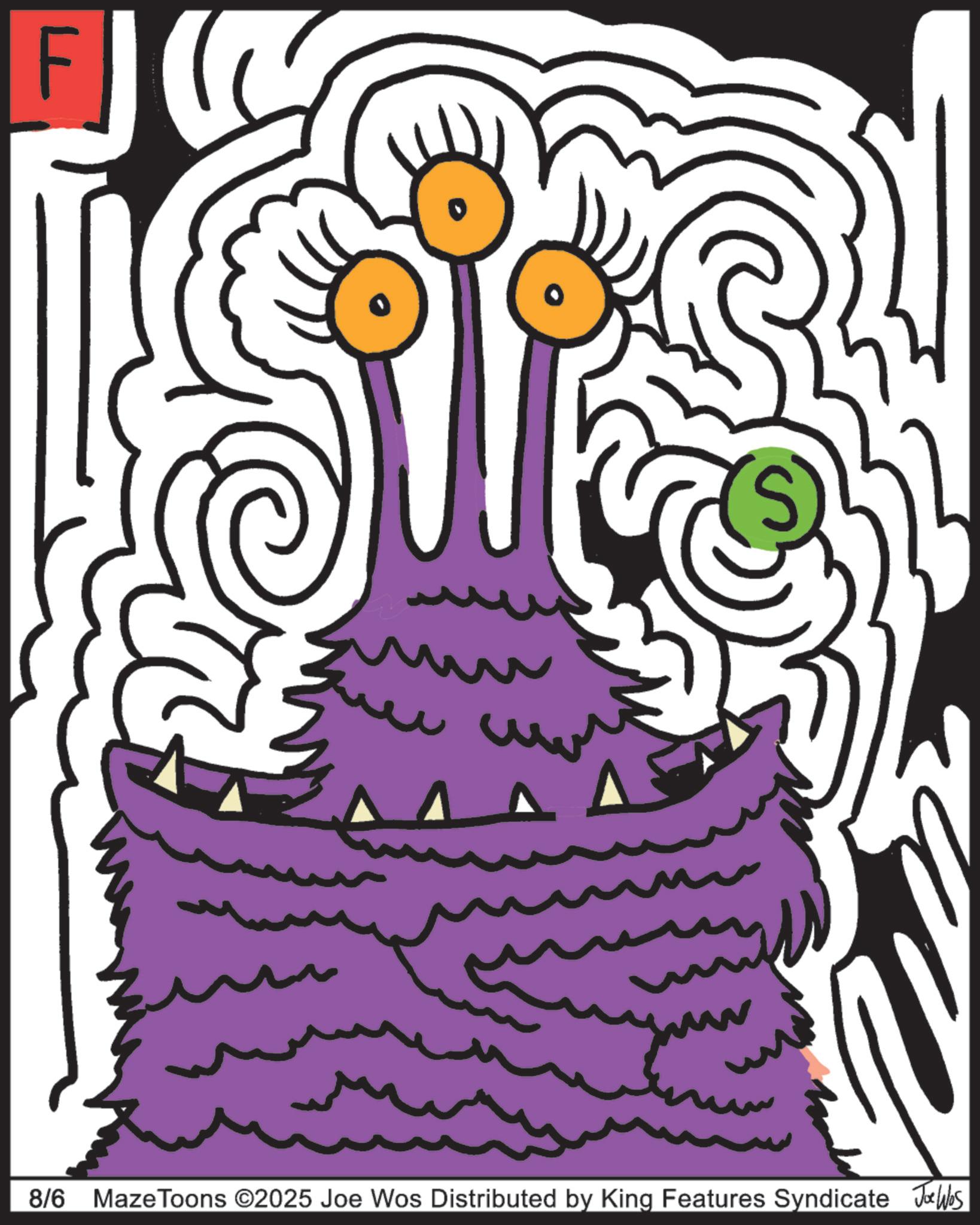 Doodle OCR: ? ? 8/6 Maze Toons ©2025 Joe Wos Distributed by King Features Syndicate Joe Was ? ? 8/6 Maze Toons © 2025 Joe Wos Distributed by King Features Syndicate Joe Was