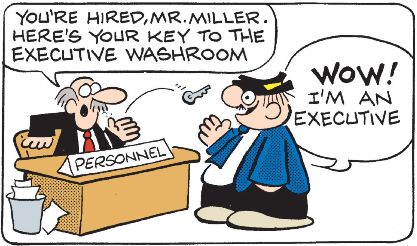 Animated cartoon OCR: YOU'RE HIREDMR. MILLER. HERE'S YOUR KEY TO THE EXECUTIVE WASHROOM w PERSONNEL WOW! I'M AN EXECUTIVE YOU'RE HIREDMR . MILLER . HERE'S YOUR KEY TO THE EXECUTIVE WASHROOM w PERSONNEL WOW ! I'M AN EXECUTIVE