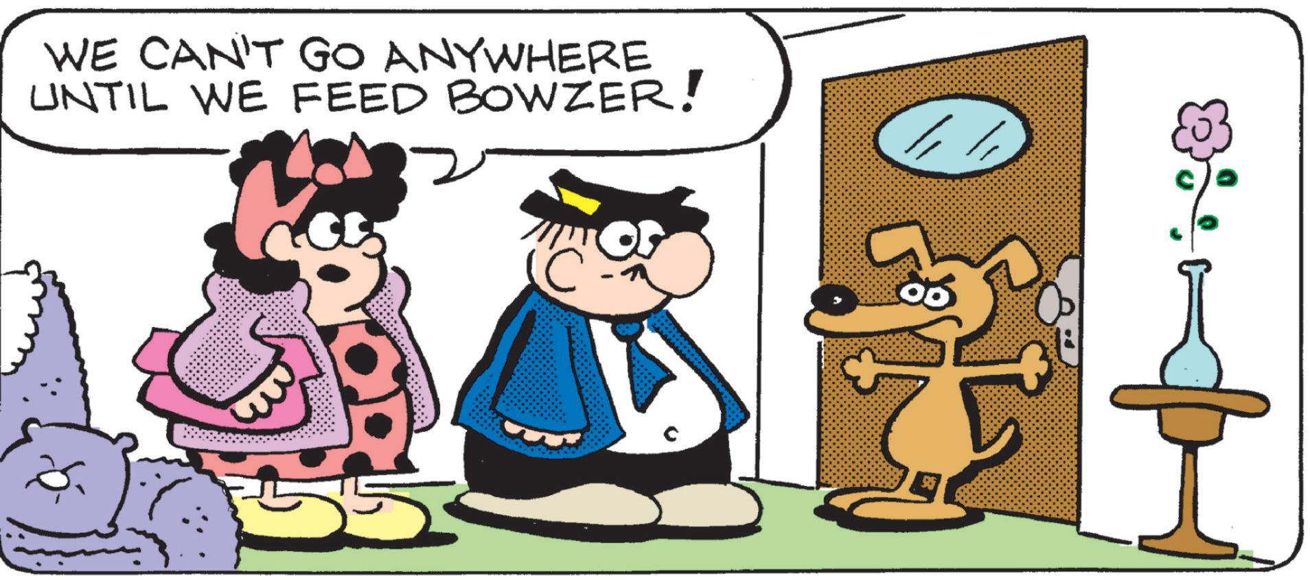 Comic book OCR: WE CAN'T GO ANYWHERE UNTIL WE FEED BOWZER! WE CAN'T GO ANYWHERE UNTIL WE FEED BOWZER !