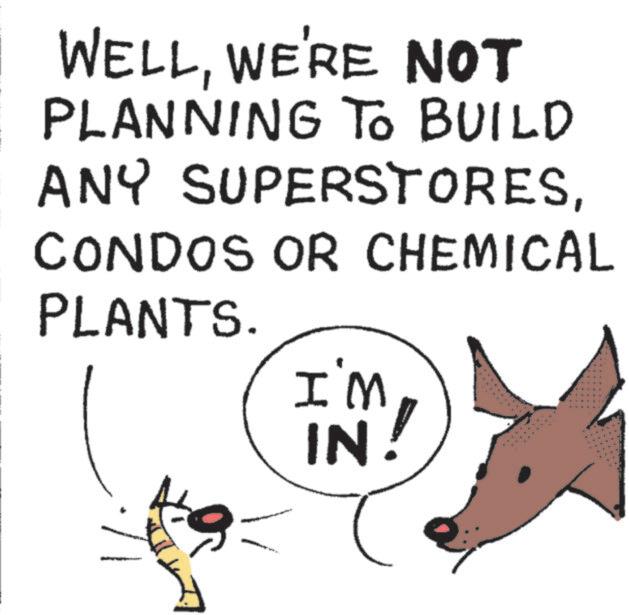 Handwriting OCR: WELLWE'RE NOT PLANNING TO BUILD ANY SUPERSTORESCONDOS OR CHEMICAL PLANTS. I'M IN. - WELLWE'RE NOT PLANNING TO BUILD ANY SUPERSTORESCONDOS OR CHEMICAL PLANTS . I'M IN . -