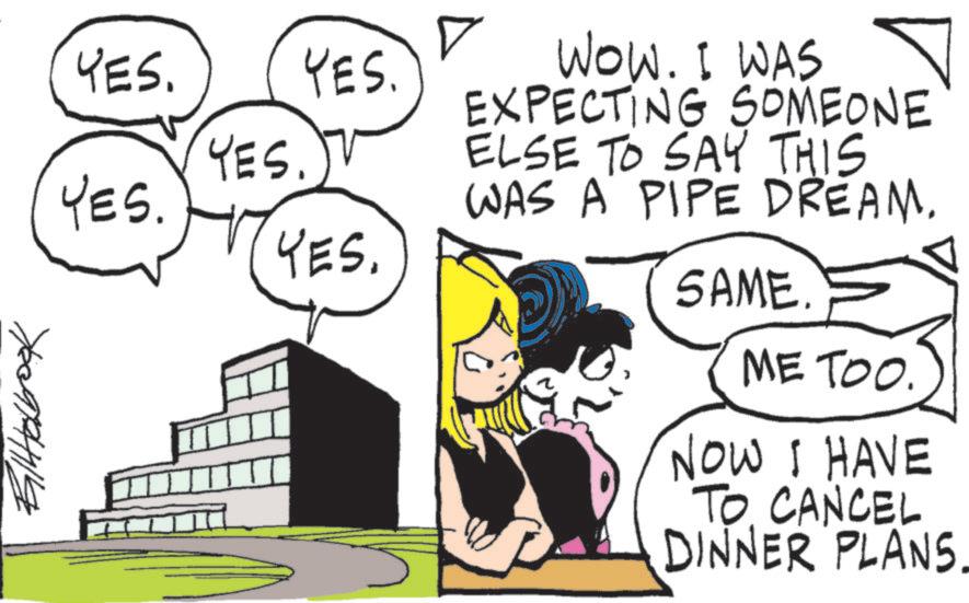 Graphics OCR: WOW. I WAS EXPECTING SOMEONE ELSE TO SAY THIS WAS A PIPE DREAM. ? YES. YES. YES. 7 YES. YES. SAME. ME TOO. NOW I HAVE TO CANCEL DINNER PLANS. WOW . I WAS EXPECTING SOMEONE ELSE TO SAY THIS WAS A PIPE DREAM . ? YES . YES . YES . 7 YES . YES . SAME . ME TOO . NOW I HAVE TO CANCEL DINNER PLANS .
