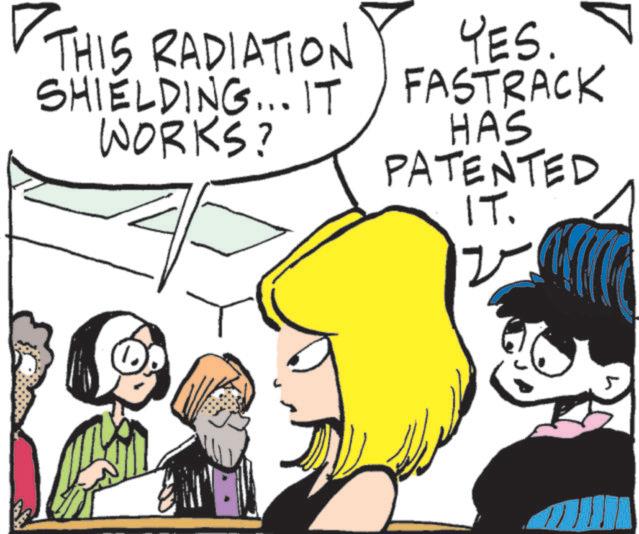 Animated cartoon OCR: THIS RADIATION SHIELDING... IT WORKS? YES FASTRACK HAS PATENTED IT. ? THIS RADIATION SHIELDING ... IT WORKS ? YES FASTRACK HAS PATENTED IT . ?