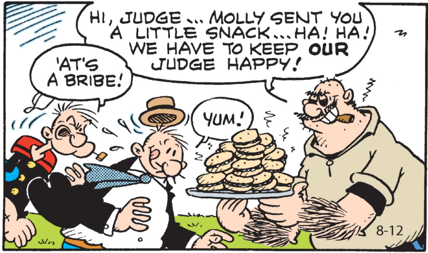 Fiction OCR: HIJUDGE... MOLLY SENT YOU A LITTLE SNACK...HA! HA! WE HAVE TO KEEP OUR JUDGE HAPPY! 'AT'S A BRIBE! ? YUM!) > www Wn n 13 8-12 HIJUDGE ... MOLLY SENT YOU A LITTLE SNACK ... HA ! HA ! WE HAVE TO KEEP OUR JUDGE HAPPY ! ' AT'S A BRIBE ! ? YUM ! ) > www Wn n 13 8-12