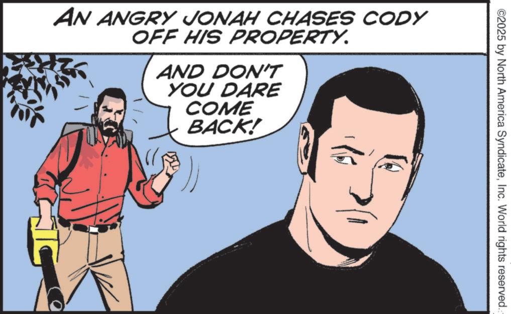 Animation OCR: ©2025 by North America SyndicateInc. World rights reserved. AN ANGRY JONAH CHASES CODY OFF HIS PROPERTY. AND DON'T YOU DARE COME BACK! © 2025 by North America SyndicateInc. World rights reserved . AN ANGRY JONAH CHASES CODY OFF HIS PROPERTY . AND DON'T YOU DARE COME BACK !
