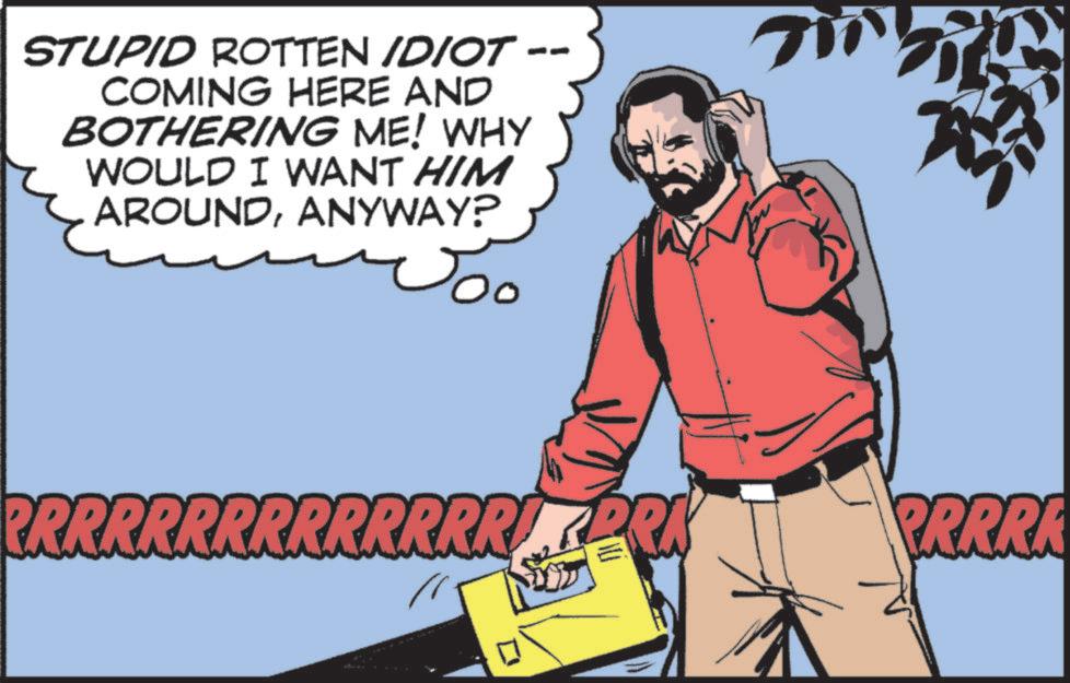 Comic book OCR: STUPID ROTTEN IDIOT COMING HERE AND BOTHERING ME! WHY WOULD I WANT HIM AROUNDANYWAY? Poo PRRRRRRRRRRRRRRA PRRRA // STUPID ROTTEN IDIOT COMING HERE AND BOTHERING ME ! WHY WOULD I WANT HIM AROUNDANYWAY ? Poo PRRRRRRRRRRRRRRA PRRRA //