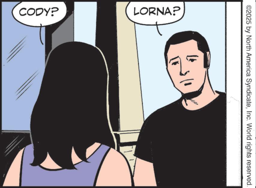 Animation OCR: CODY? LORNA? ©2025 by North America SyndicateInc. World rights reserved. CODY ? LORNA ? © 2025 by North America SyndicateInc. World rights reserved .