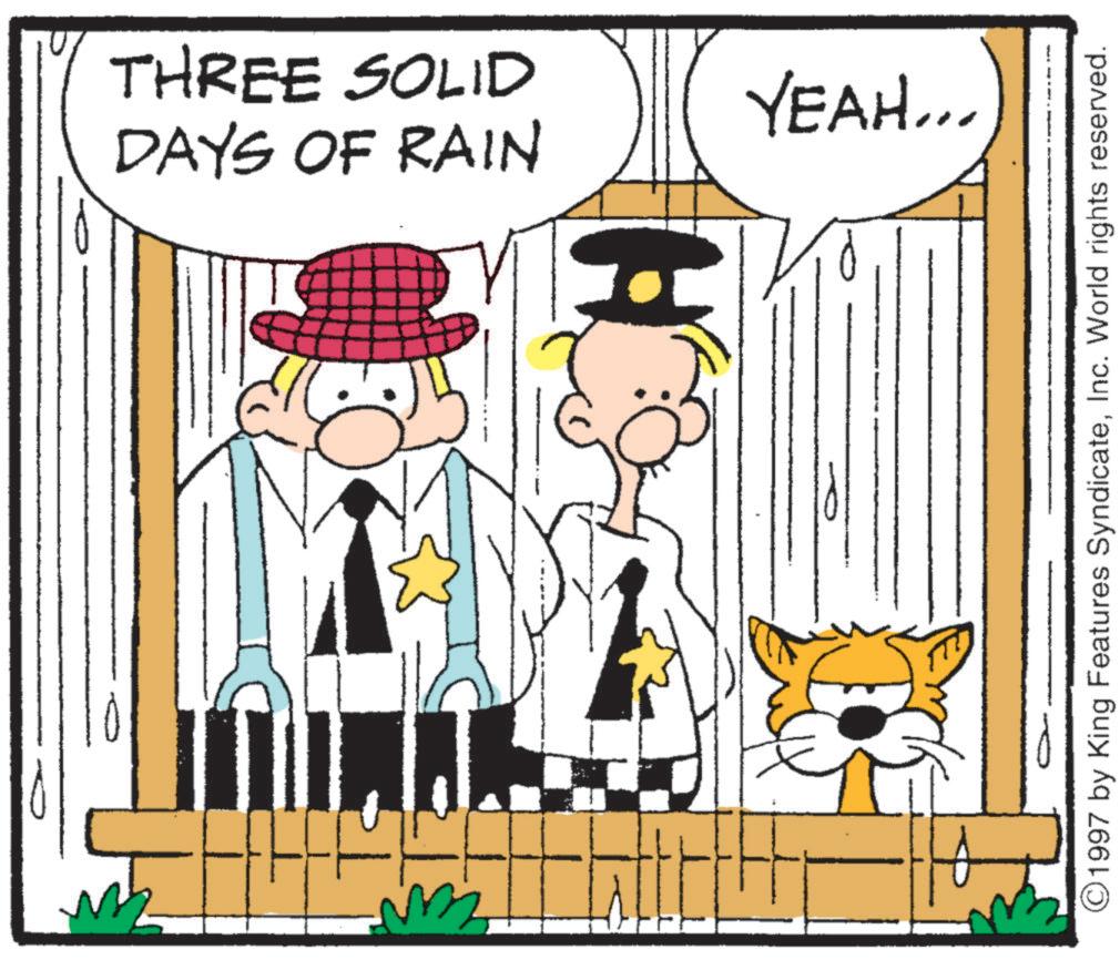 Comics OCR: DAYS OF RAIN THREE SOLID ? YEAH... 1997 by King Features SyndicateInc. World rights reserved. DAYS OF RAIN THREE SOLID ? YEAH ... 1997 by King Features SyndicateInc. World rights reserved .