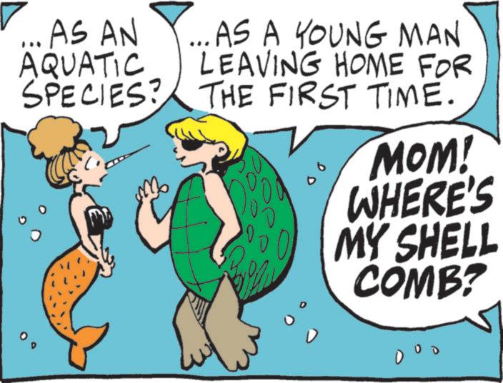 Fiction OCR: AS AN AQUATIC ... AS A YOUNG MAN LEAVING HOME FOR SPECIES? THE FIRST TIME. M 00 MOM! WHERE'S MY SHELL COMB? AS AN AQUATIC ... AS A YOUNG MAN LEAVING HOME FOR SPECIES ? THE FIRST TIME . M 00 MOM ! WHERE'S MY SHELL COMB ?