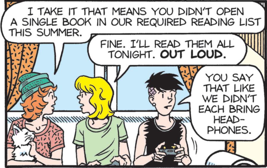 Comic book OCR: I TAKE IT THAT MEANS YOU DIDN'T OPEN A SINGLE BOOK IN OUR REQUIRED READING LIST THIS SUMMER. FINE. I'LL READ THEM ALL TONIGHT. OUT LOUD. YOU SAY THAT LIKE WE DIDN'T EACH BRING HEAD- PHONES. I TAKE IT THAT MEANS YOU DIDN'T OPEN A SINGLE BOOK IN OUR REQUIRED READING LIST THIS SUMMER . FINE . I'LL READ THEM ALL TONIGHT . OUT LOUD . YOU SAY THAT LIKE WE DIDN'T EACH BRING HEAD- PHONES .