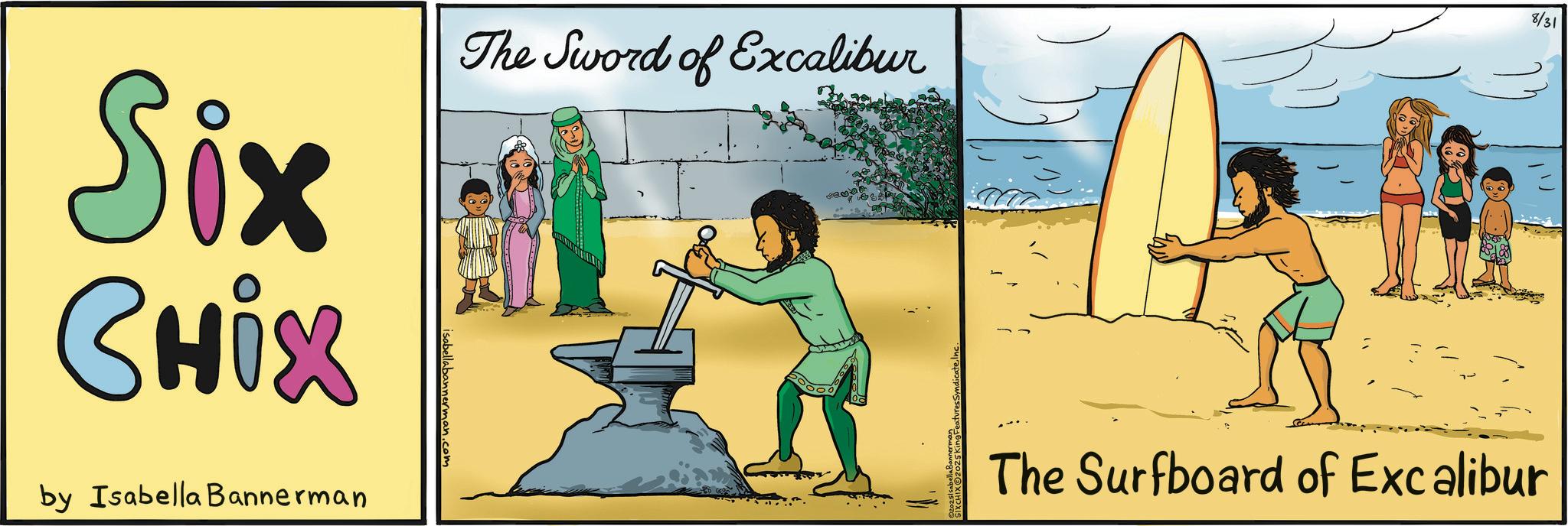 Fiction OCR: Six CHix by Isabella Bannerman sabellabannerman.com The Sword of Excalibur 8/31 The Surfboard of Excalibur Six CHix by Isabella Bannerman sabellabannerman.com The Sword of Excalibur 8/31 The Surfboard of Excalibur