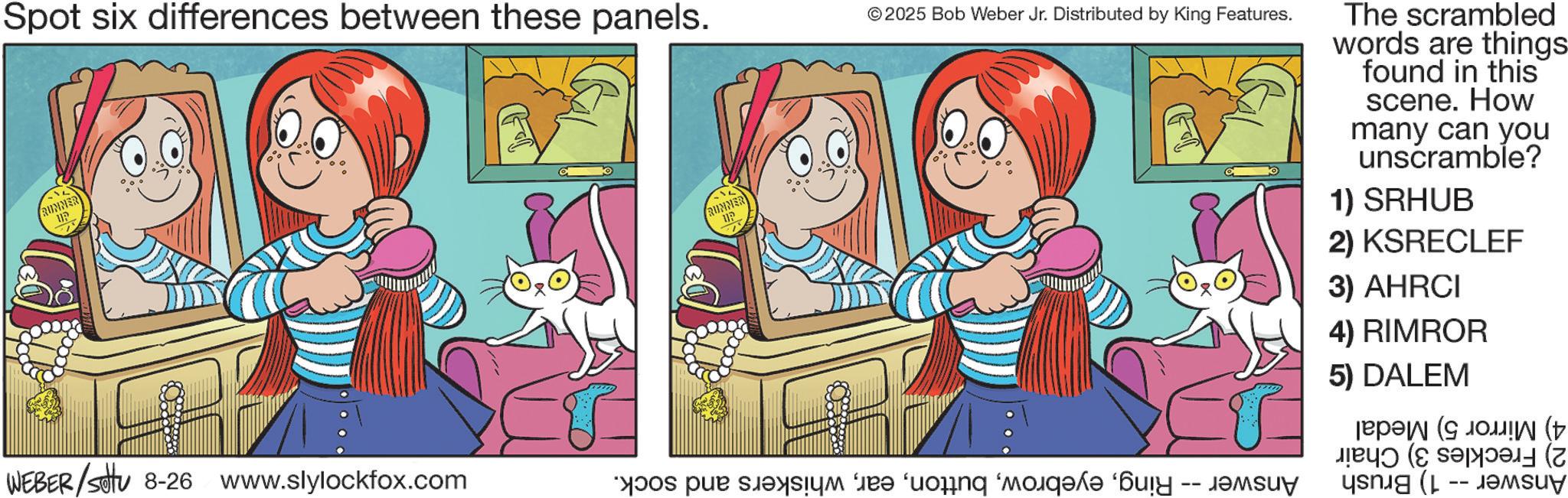 Child OCR: Spot six differences between these panels. RUNNER ??? RUNNER ??? 2025 Bob Weber Jr. Distributed by King Features. The scrambled words are things found in this scene. How many can you unscramble? 1) SRHUB 2) KSRECLEF 3) AHRCI 4) RIMROR 5) DALEM ( ???? (??????? (Z WEBER/setu 8-26 www.slylockfox.com as par diye bra fuoäng ‘moiq?d? “buy Spot six differences between these panels . RUNNER ??? RUNNER ??? 2025 Bob Weber Jr. Distributed by King Features . The scrambled words are things found in this scene . How many can you unscramble ? 1 ) SRHUB 2 ) KSRECLEF 3 ) AHRCI 4 ) RIMROR 5 ) DALEM ( ???? ( ??????? ( Z WEBER / setu 8-26 www.slylockfox.com as par diye bra fuoäng ‘ moiq?d? “ buy
