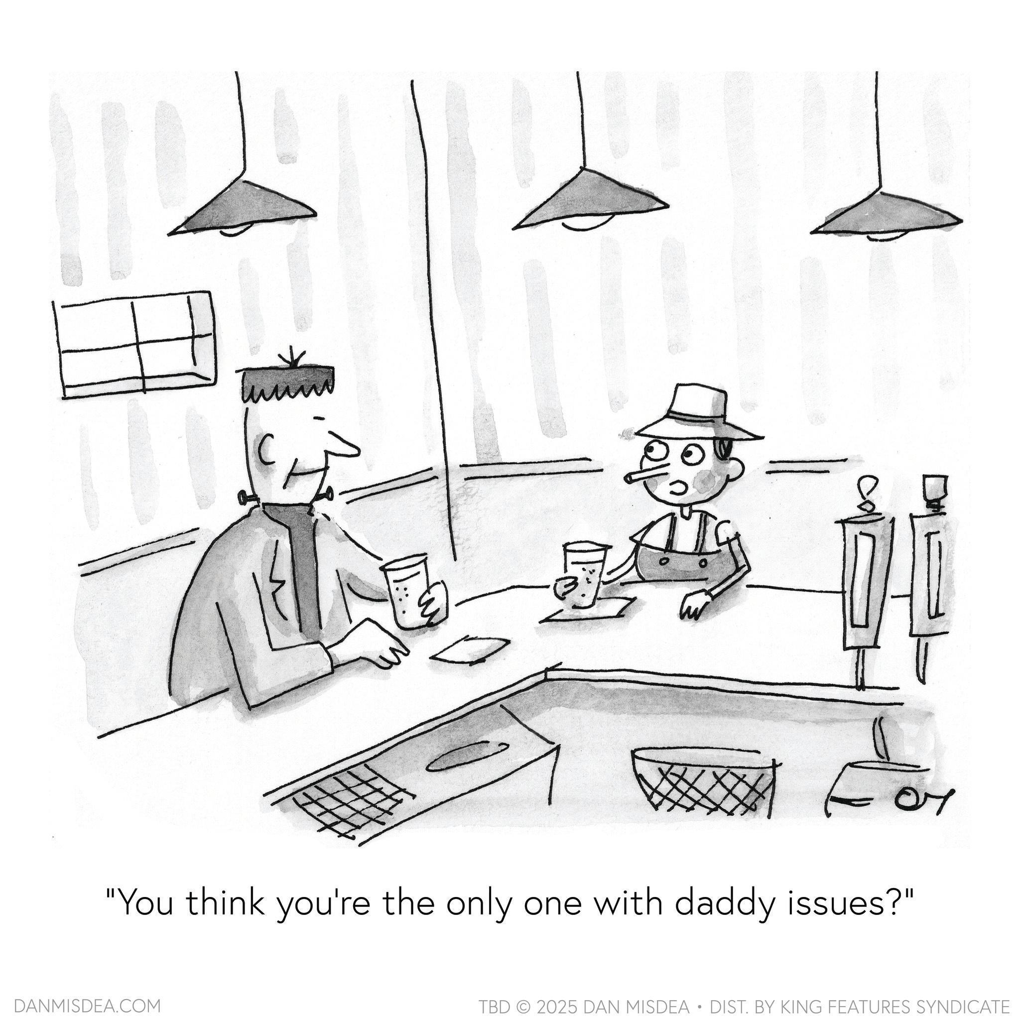 Graphics OCR: 07 "You think you're the only one with daddy issues?" DANMISDEA.COM TBD 2025 DAN MISDEA • DIST. BY KING FEATURES SYNDICATE 07 " You think you're the only one with daddy issues ? " DANMISDEA.COM TBD 2025 DAN MISDEA • DIST . BY KING FEATURES SYNDICATE