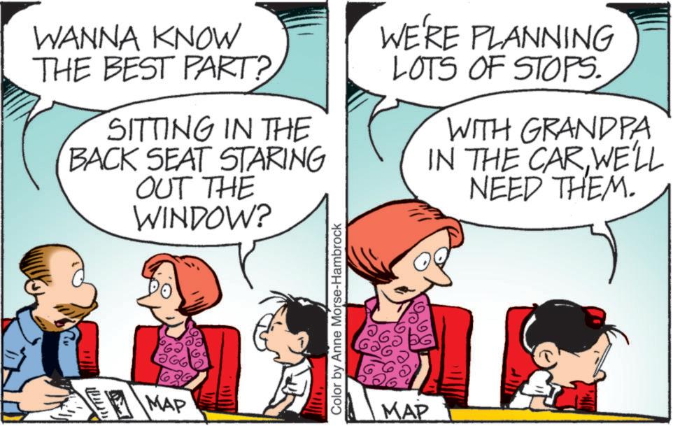 Comic book OCR: WANNA KNOW THE BEST PART? SITTING IN THE BACK SEAT STARING OUT THE WINDOW? WE'RE PLANNING LOTS OF STOPS. WITH GRANDPA IN THE CARWE'LL NEED THEM. 66 MAP Color by Anne Morse-Hambrock MAP WANNA KNOW THE BEST PART ? SITTING IN THE BACK SEAT STARING OUT THE WINDOW ? WE'RE PLANNING LOTS OF STOPS . WITH GRANDPA IN THE CARWE'LL NEED THEM . 66 MAP Color by Anne Morse - Hambrock MAP