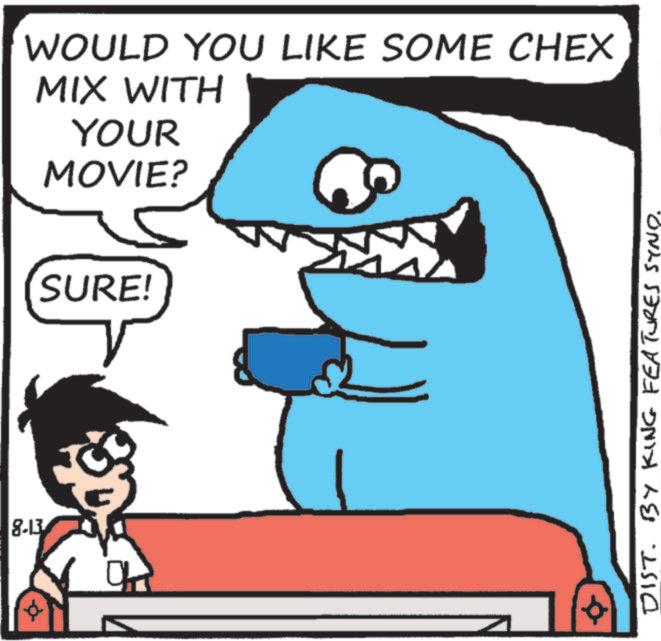 Animation OCR: 8.13 WOULD YOU LIKE SOME CHEX MIX WITH YOUR MOVIE? SURE! DIST. BY KING FEATURES SYND. 8.13 WOULD YOU LIKE SOME CHEX MIX WITH YOUR MOVIE ? SURE ! DIST . BY KING FEATURES SYND .