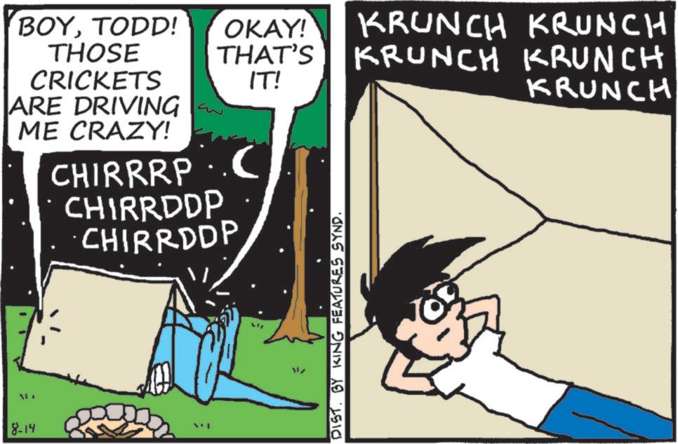 Comic book OCR: 8-14 BOYTODD! THOSE CRICKETS ARE DRIVING ME CRAZY! OKAY! KRUNCH KRUNCH THAT'S KRUNCH KRUNCH CHIRRRP C CHIRRDDP CHIRR DDP IT! KRUNCH ??? DIST. BY KING FEATURES SYND. 8-14 BOYTODD ! THOSE CRICKETS ARE DRIVING ME CRAZY ! OKAY ! KRUNCH KRUNCH THAT'S KRUNCH KRUNCH CHIRRRP C CHIRRDDP CHIRR DDP IT ! KRUNCH ??? DIST . BY KING FEATURES SYND .