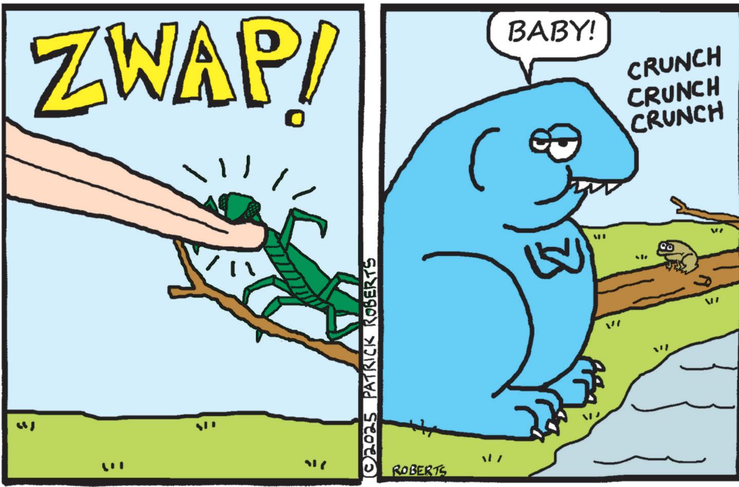 Photo caption OCR: ZWAP BABY! CRUNCH CRUNCH CRUNCH © 2025 PATRICK ROBERTS ROBERTS M ZWAP BABY ! CRUNCH CRUNCH CRUNCH © 2025 PATRICK ROBERTS ROBERTS M